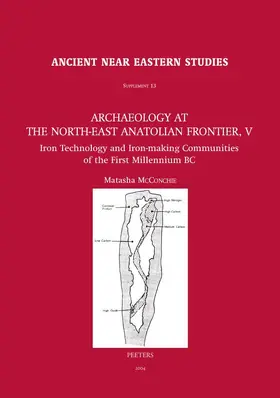 McConchie |  Archaeology at the North-East Anatolian Frontier, V: Iron Technology and Iron-Making Communities of the First Millennium BC | Buch |  Sack Fachmedien