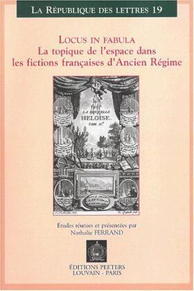 Ferrand |  Locus in Fabula: La Topique de l'Espace Dans Les Fictions Francaises d'Ancien Regime | Buch |  Sack Fachmedien