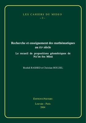 Houzel / Rashed |  Recherche Et Enseignement Des Mathematiques Au Ixe Siecle: Le Recueil de Propositions Geometriques de Na'im Ibn Musa | Buch |  Sack Fachmedien