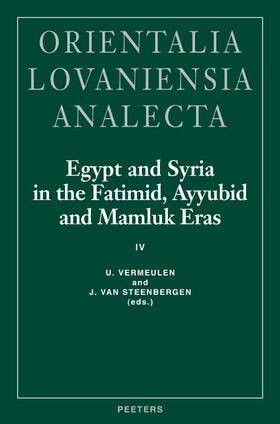 Van Steenbergen / Vermeulen |  Egypt and Syria in the Fatimid, Ayyubid and Mamluk Eras IV: Proceedings of the 9th and 10th International Colloquium Organized at the Katholieke Unive | Buch |  Sack Fachmedien