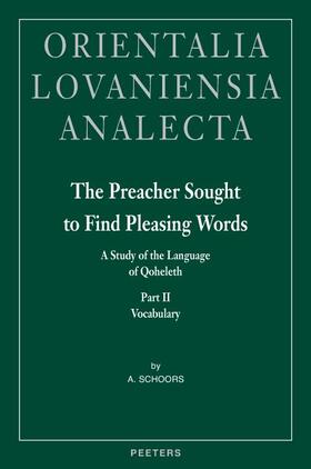 Schoors |  The Preacher Sought to Find Pleasing Words II: A Study of the Language of Qoheleth. Part II: Vocabulary | Buch |  Sack Fachmedien