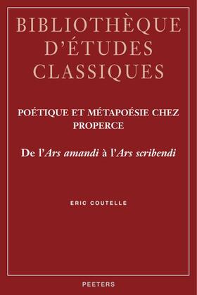 Coutelle |  Poetique Et Metapoesie Chez Properce: de l'Ars Amandi a l'Ars Scribendi | Buch |  Sack Fachmedien