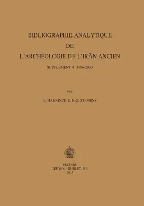 Haerinck |  Bibliographie Analytique de L'Archiologie de L'Iran Ancien: Suppliment 4: 1996-2003 | Buch |  Sack Fachmedien