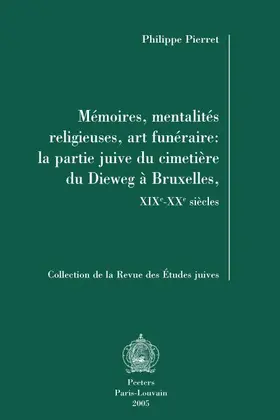 Pierret |  Memoires, Mentalites Religieuses, Art Funeraire: La Partie Juive Du Cimetiere Du Dieweg a Bruxelles, Xixe-Xxe Siecles | Buch |  Sack Fachmedien