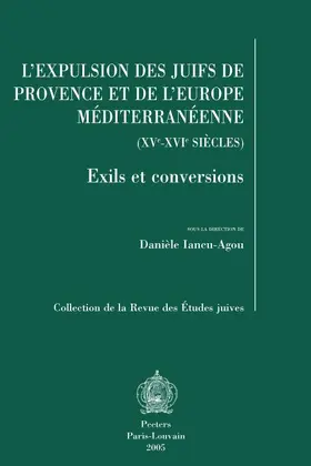 Iancu-Agou |  L'Expulsion Des Juifs de Provence Et de L'Europe Mediterraneenne (XV-XVI Siecles): Exils Et Conversions | Buch |  Sack Fachmedien