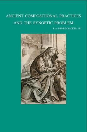 Derrenbacker Jr. |  Ancient Compositional Practices and the Synoptic Problem | Buch |  Sack Fachmedien