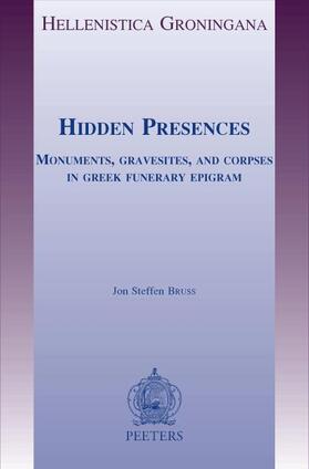 Bruss |  Hidden Presences: Monuments, Gravesites, and Corpses in Greek Funerary Epigram | Buch |  Sack Fachmedien