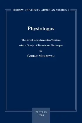 Muradyan |  Physiologus: The Greek and Armenian Versions with a Study of Translation Technique | Buch |  Sack Fachmedien