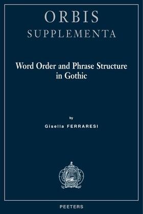 Ferraresi |  Word Order and Phrase Structure in Gothic | Buch |  Sack Fachmedien
