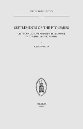 Mueller |  Settlements of the Ptolemies: City Foundations and New Settlement in the Hellenistic World | Buch |  Sack Fachmedien