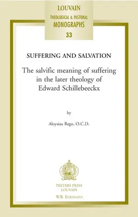 Rego |  Suffering and Salvation: The Salvific Meaning of Suffering in the Later Theology of Edward Schillebeeckx | Buch |  Sack Fachmedien