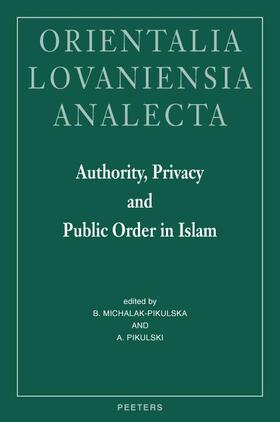 Michalak-Pikulska / Pikulski |  Authority, Privacy and Public Order in Islam: Proceedings of the 22nd Congress of l'Union Europeenne Des Arabisants Et Islamisants, Cracow, Poland 200 | Buch |  Sack Fachmedien