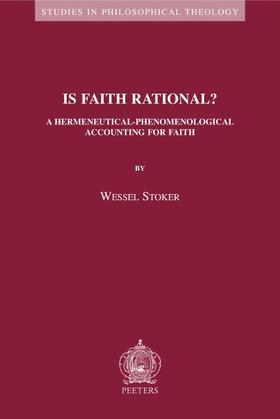 Stoker |  Is Faith Rational?: A Hermeneutical-Phenomenological Accounting for Faith | Buch |  Sack Fachmedien