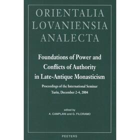 Filoramo |  Foundations of Power and Conflicts of Authority in Late-Antique Monasticism: Proceedings of the International Seminar Turin, December 2-4, 2004 | Buch |  Sack Fachmedien