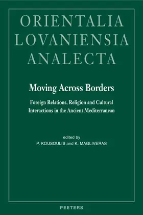 Kousoulis / Magliveras |  Moving Across Borders: Foreign Relations, Religion and Cultural Interactions in the Ancient Mediterranean | Buch |  Sack Fachmedien