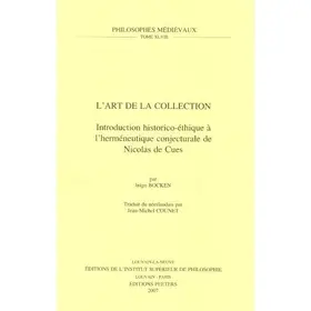 Bocken |  L'Art de la Collection: Introduction Historico-Ethique a l'Hermeneutique Conjecturale de Nicolas de Cues. Traduit Du Neerlandais Par Jean-Mich | Buch |  Sack Fachmedien