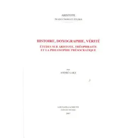 Laks |  Histoire, Doxographie, Verite: Etudes Sur Aristote, Theophraste Et La Philosophie Presocratique | Buch |  Sack Fachmedien