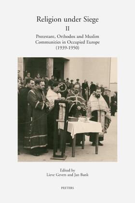 Gevers |  Religion Under Siege II: 'protestant, Orthodox and Muslim Communities in Occupied Europe (1939-1950)' | Buch |  Sack Fachmedien