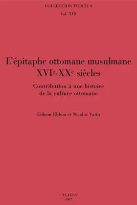 Eldem / Vatin |  L'Epitaphe Ottomane Musulmane (Xvie-Xxe Siecles): Contribution a Une Histoire de la Culture Ottomane | Buch |  Sack Fachmedien