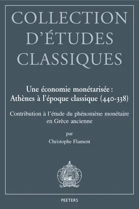 Flament |  Une Economie Monetarisee: Athenes a l'Epoque Classique (440-338): Contribution a l'Etude Du Phenomene Monetaire En Grece Ancienne | Buch |  Sack Fachmedien