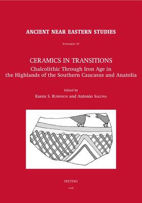 Rubinson / Sagona |  Ceramics in Transitions: Chalcolithic Through Iron Age in the Highlands of the Southern Caucasus and Anatolia | Buch |  Sack Fachmedien