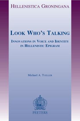 Tueller |  Look Who's Talking: Innovations in Voice and Identity in Hellenistic Epigram | Buch |  Sack Fachmedien