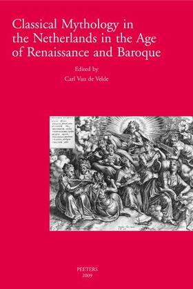 de Velde |  Classical Mythology in the Netherlands in the Age of Renaissance and Baroque/La Mythologie Classique Aux Temps de La Renaissance Et Du Baroque Dans Le | Buch |  Sack Fachmedien