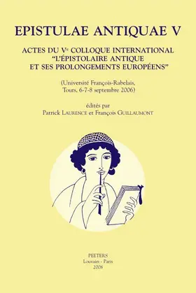 Laurence |  Epistulae Antiquae V: Actes Du Ve Colloque International 'l'epistolaire Antique Et Ses Prolongements Europeens' (Universite Francois-Rabelai | Buch |  Sack Fachmedien