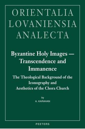 Karahan |  Byzantine Holy Images - Transcendence and Immanence: The Theological Background of the Iconography and Aesthetics of the Chora Church | Buch |  Sack Fachmedien