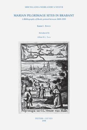 Bowen |  Marian Pilgrimage Sites in Brabant: A Bibliography of Books Printed Between 1600-1850 | Buch |  Sack Fachmedien