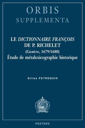 Petrequin |  Le Dictionnaire Francois de P. Richelet (Geneve, 1679/1680): Etude de Metalexicographie Historique | Buch |  Sack Fachmedien