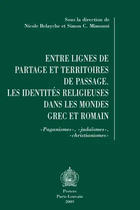 Belayche / Mimouni |  Entre Lignes de Partage Et Territoires de Passage: Les Identites Religieuses Dans Les Mondes Grec Et Romain. Paganismes, Judaismes, Christianismes | Buch |  Sack Fachmedien