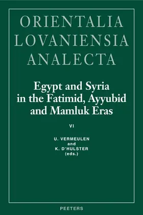 D'Hulster / Vermeulen |  Egypt and Syria in the Fatimid, Ayyubid and Mamluk Eras VI: Proceedings of the 14th and 15th International Colloquium Organized at the Katholieke Univ | Buch |  Sack Fachmedien