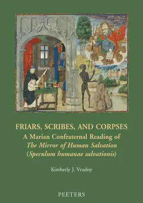 Vrudny |  Friars, Scribes, and Corpses: A Marian Confraternal Reading of the Mirror of Human Salvation (Speculum Humanae Salvationis) | Buch |  Sack Fachmedien