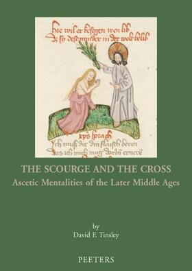 Tinsley |  The Scourge and the Cross: Ascetic Mentalities of the Later Middle Ages | Buch |  Sack Fachmedien