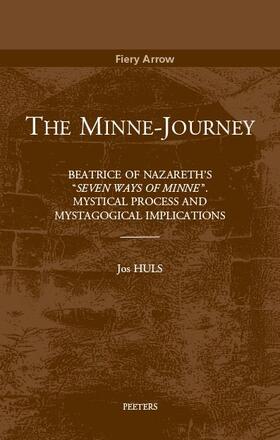 Huls |  The Minne-Journey: Beatrice of Nazareth's 'seuen Maniren Van Minne'. Mystical Process and Mystagogical Process | Buch |  Sack Fachmedien