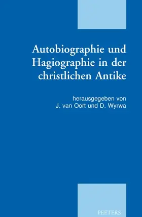 Oort / Wyrwa |  Autobiographie Und Hagiographie In der Christlichen Antike | Buch |  Sack Fachmedien