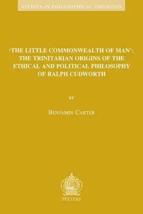 Carter |  'The Little Commonwealth of Man': The Trinitarian Origins of the Ethical and Political Philosophy of Ralph Cudworth | Buch |  Sack Fachmedien