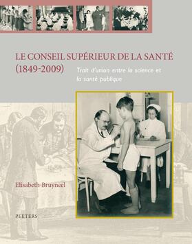 Bruyneel |  Le Conseil Superieur de la Sante (1849-2009): Trait d'Union Entre La Science Et La Sante Publique | Buch |  Sack Fachmedien