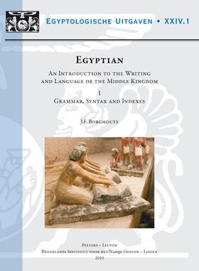 Borghouts |  Egyptian. an Introduction to the Writing and Language of the Middle Kingdom: Volume I: Grammar, Syntax and Indexes. Volume II: Sign Lists, Exercises a | Buch |  Sack Fachmedien