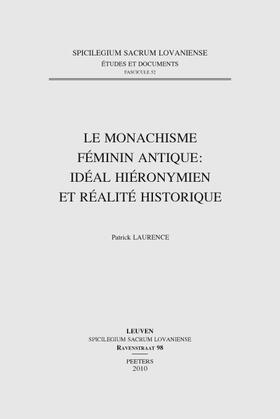 Laurence |  Le Monachisme Feminin Antique: Ideal Hieronymien Et Realite Historique | Buch |  Sack Fachmedien