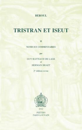 Braet / Raynaud de Lage |  Beroul, Tristran Et Iseut. Poeme Du Xiie Siecle. Tome II: Notes Et Commentaires. 2e Edition Revue | Buch |  Sack Fachmedien