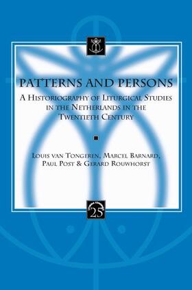 Barnard / Van Tongeren / Post |  Patterns and Persons: A Historiography of Liturgical Studies in the Netherlands in the Twentieth Century | Buch |  Sack Fachmedien