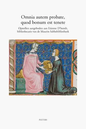 Kenis / Lamberigts |  Omnia Autem Probate, Quod Bonum Est Tenete: Opstellen Aangeboden Aan Etienne D'Hondt, Bibliothecaris Van de Maurits Sabbebibliotheek | Buch |  Sack Fachmedien