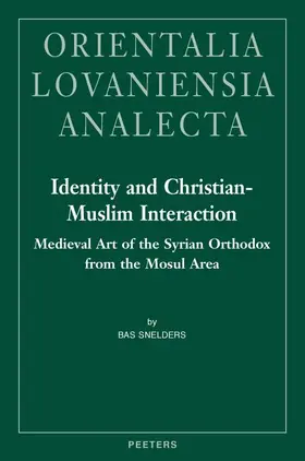 Snelders |  Identity and Christian-Muslim Interaction: Medieval Art of the Syrian Orthodox from the Mosul Area | Buch |  Sack Fachmedien