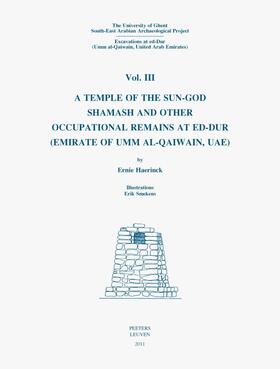 Haerinck |  The University of Ghent South-East Arabian Archaeological Project: Excavations at Ed-Dur (Umm Al-Qaiwain, United Arab Emirates): 'vol. III: A Temple o | Buch |  Sack Fachmedien