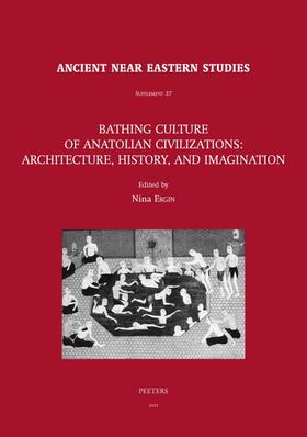 Ergin |  Bathing Culture of Anatolian Civilizations: Architecture, History, and Imagination | Buch |  Sack Fachmedien