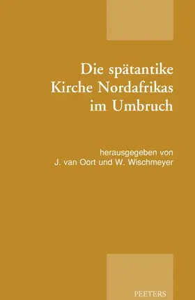 van Oort / Wischmeyer |  Die Spatantike Kirche Nordafrikas Im Umbruch | Buch |  Sack Fachmedien