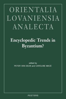 Mace / Van Deun / Deun |  Encyclopedic Trends in Byzantium?: Proceedings of the International Conference Held in Leuven, 6-8 May 2009 | Buch |  Sack Fachmedien