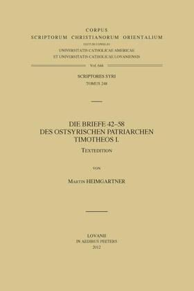 Heimgartner |  Die Briefe 42-58 Des Ostsyrischen Patriarchen Timotheos I. T. | Buch |  Sack Fachmedien